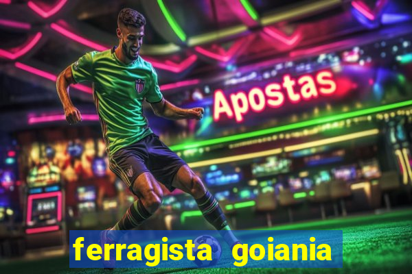 ferragista goiania abertos agora